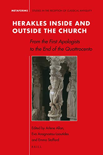 Herakles Inside and Outside the Church: From the first Apologists to the end of the Quattrocento (Metaforms, 18)