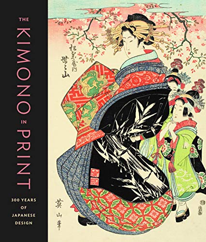 The Kimono in Print 300 Years of Japanese Design (Paperback)