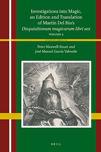 Investigations into Magic, an Edition and Translation of Martín Del Río’s Disquisitionum magicarum libri sex: Volume 2 (Heterodoxia Iberica, 6.2)