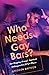 Who Needs Gay Bars?: Bar-Hopping through America's Endangered LGBTQ+ Places