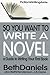 So You Want To Write A Novel