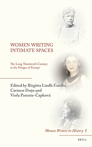 Women Writing Intimate Spaces: The Long Nineteenth Century at the Fringes of Europe (Women Writers in History, 5)