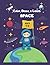 Color, Draw, & Learn SPACE:...