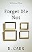 Forget Me Not by K. Carr
