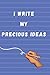 I write My Precious Ideas: ...