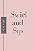 Wine Journal: Swirl and Sip