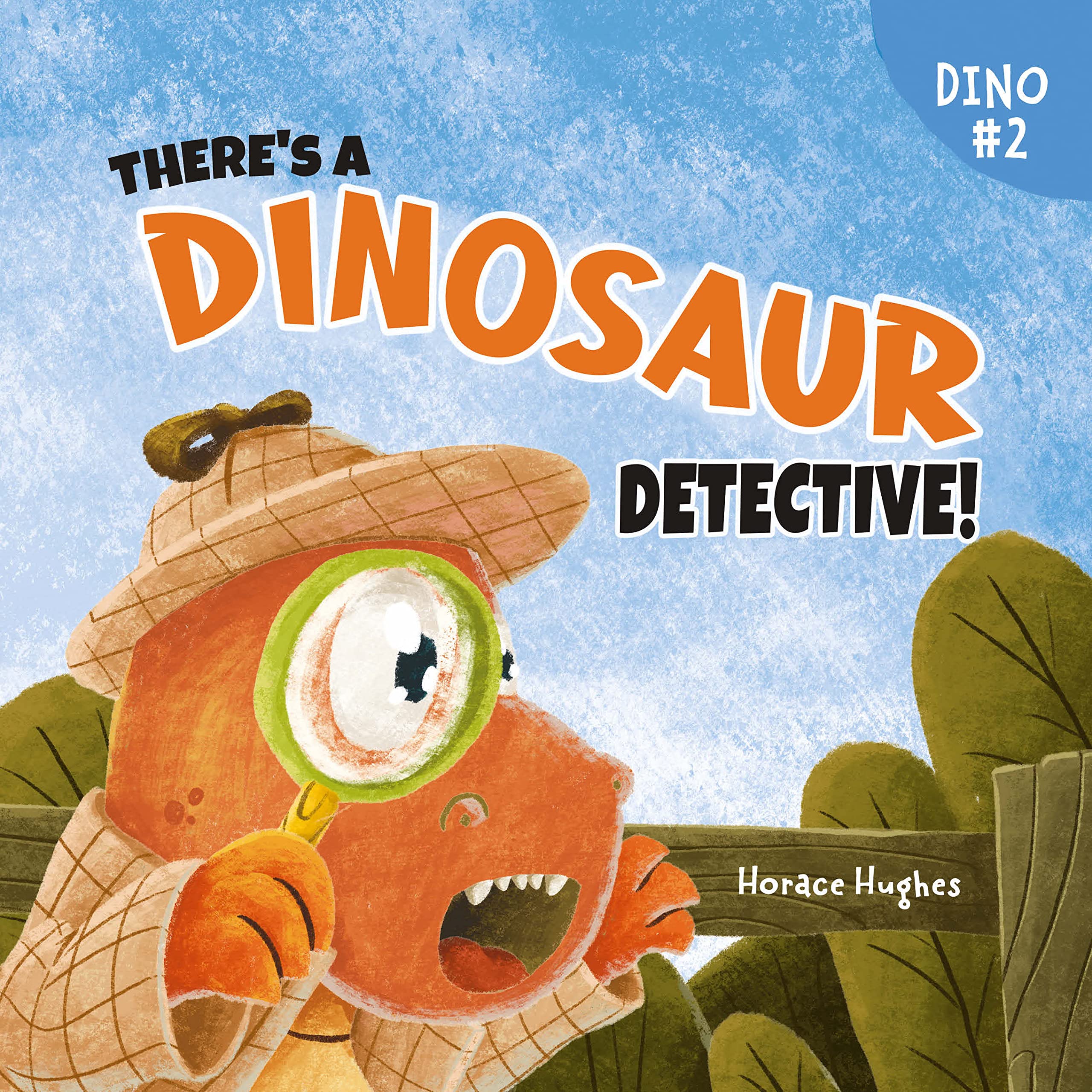 There's a Dinosaur Detective!: A Humorous Rhyming Read Aloud Story Book About Perseverance And The Power Of Encouragement (Kindle Edition)