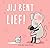 Jij bent lief!