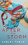 After the Storm by Ashley  Farley
