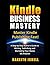 Kindle Business Mastery: A ...