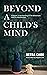 Beyond A CHILD'S MIND by NETRA CHOU