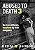 Abused To Death 3 by Jessica   Jackson