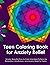 Teen Coloring Book for Anxi...