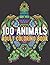 100 Animals Coloring Book: ...