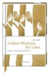 Goldene Weisheite...