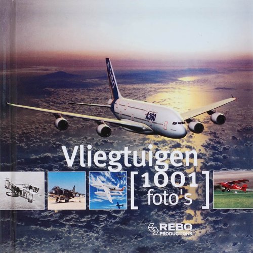 Vliegtuigen 1001 foto's (Hardcover)
