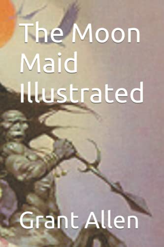 The Moon Maid Illustrated