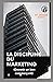 La Discipline du Marketing:...