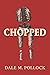 CHOPPED: A NOVEL