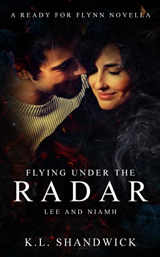 Flying Under The Radar (Lee and Niamh): A Ready For Flynn Novella