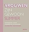 Vrouwen zijn gewoon slimmer: Inspirerende citaten, wijsheden en levenslessen van vrouwen - voor vrouwen