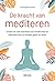 De kracht van mediteren: On...