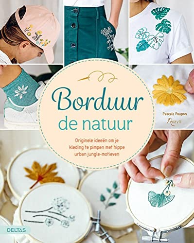 Borduur de natuur: originele ideeën om je kleding te pimpen met hippe urban jungle-motieven (Paperback)