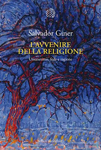 L’avvenire della religione: Umanismo, fede e ragione (Italian Edition)