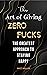 The Art of Giving Zero Fuck...