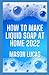 How To Make Liquid Soap At ...