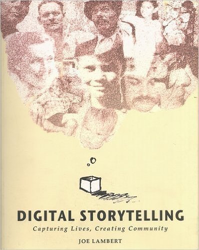 Digital Storytelling: Capturing Lives Creating Community (Paperback)
