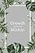 Growth Comes From Within - A Weekly Journal for Personal Refl... by Katherine Haynes