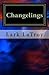Changelings by Lark LaTroy