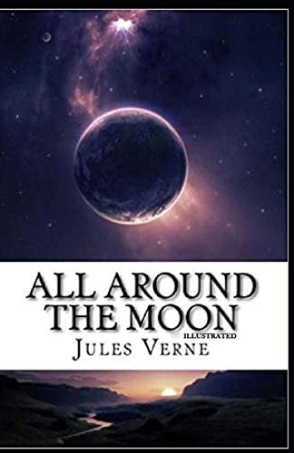 All Around the Moon: Classic Original Edition Illustrated By
