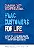 HVAC Customers for Life: How to Turn $25 Leads into $25,000 Raving Fans in 90 Days or Less
