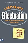 Corporate effectuation: wat managers kunnen leren van ondernemers! (Dutch Edition)