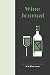Wine Journal: a Diary for W...