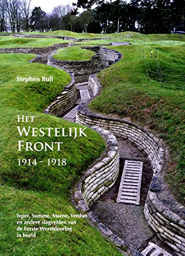 Het westelijk front 1914-1918: Ieper, Somme, Marne, Verdun en andere slagvelden van de Eerste Wereldoorlog in beeld (Dutch Edition)