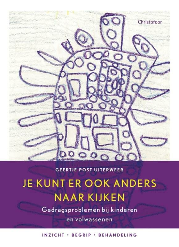 Je kunt er ook anders naar kijken: gedragsproblemen bij kinderen en volwassenen : inzicht, begrip, behandeling (Dutch Edition)