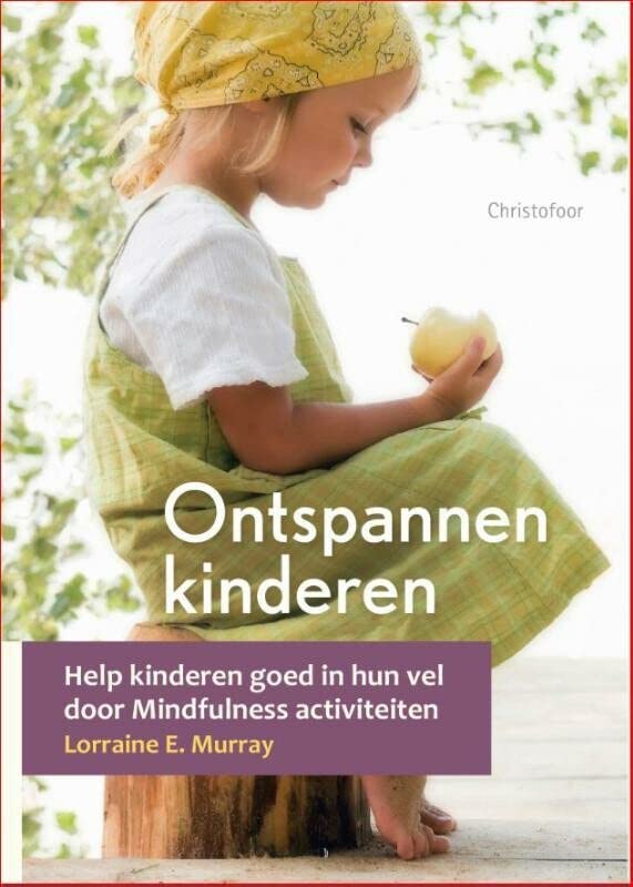 Ontspannen kinderen: help kinderen goed in hun vel door mindfulness activiteiten (Paperback)