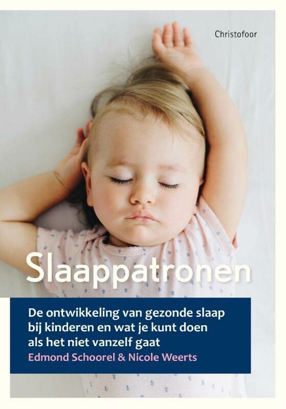 Slaappatronen: de ontwikkeling van gezonde slaap bij kinderen en wat je kunt doen als het niet vanzelf gaat: De ontwikkeling van gezonde slaap bij kinderen en wat kun je doenals het niet vanzelf gaat (Paperback)
