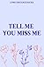 Tell Me You Miss Me; Blank,...