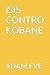 ISIS CONTRO KOBANE