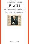 Bach: zijn meesterwerken en muzikale universum Bach: zijn meesterwerken en muzikale universum