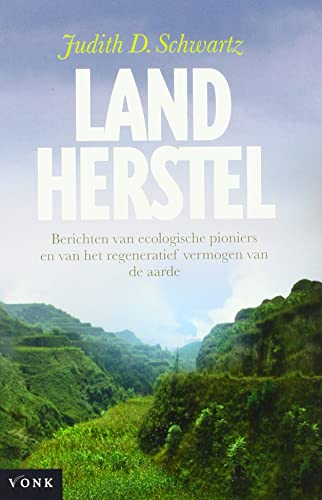 Landherstel: Berichten van ecologische pioniers en van het regeneratief vermogen van de aarde (Paperback)