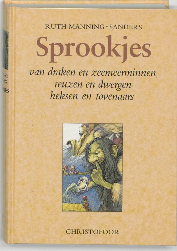 Sprookjes van draken en zeemeerminnen, reuzen en dwergen, heksen en tovenaars (Hardcover)