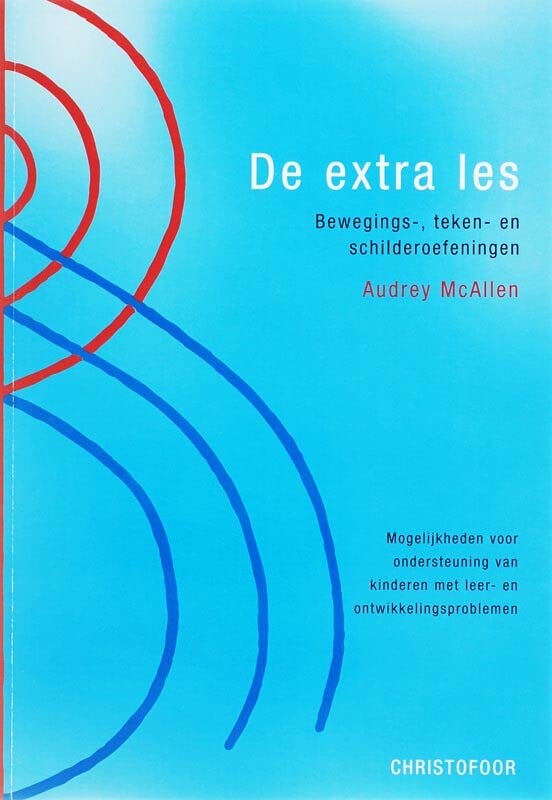 De extra les: bewegings-, teken- en schilderoefeningen : mogelijkheden voor ondersteuning van kinderen met leer- en ontwikkelingsproblemen (Dutch Edition)