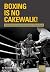 Boxing is no Cakewalk! by de-Valera Nym Botchway