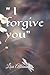 "I forgive you" by Lisa Atkinson