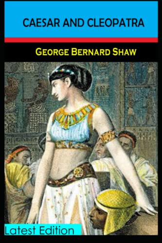 CAESAR AND CLEOPATRA Unique Annotated Historical Novel